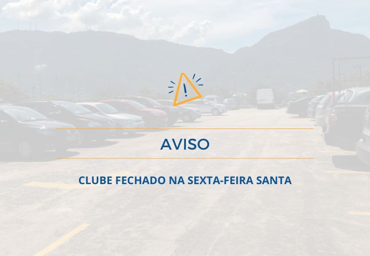 Aviso: Clube fechado na Sexta-Feira S...