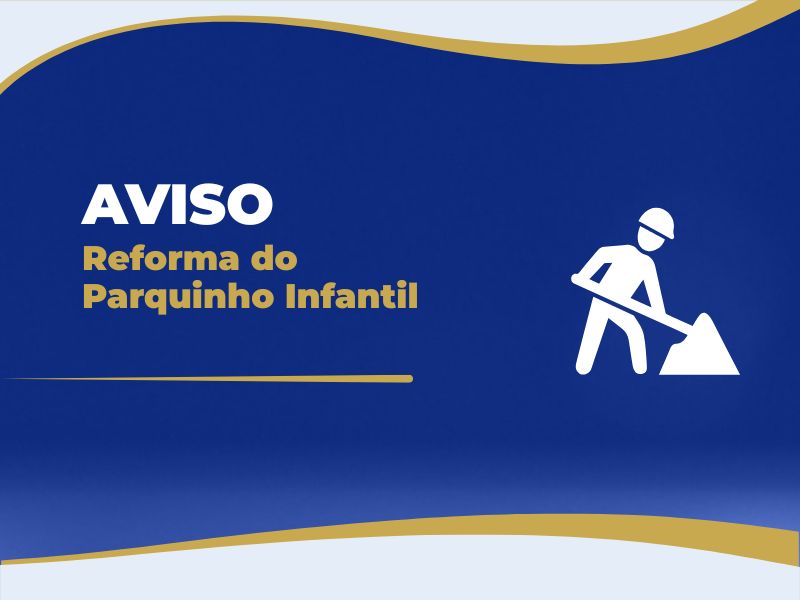 Aviso: Reforma do Parquinho Infantil