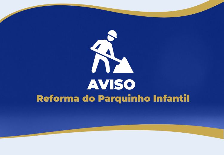 Aviso: Reforma do Parquinho Infantil
